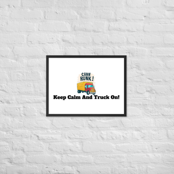 Keep Calm And Truck On! Framed poster