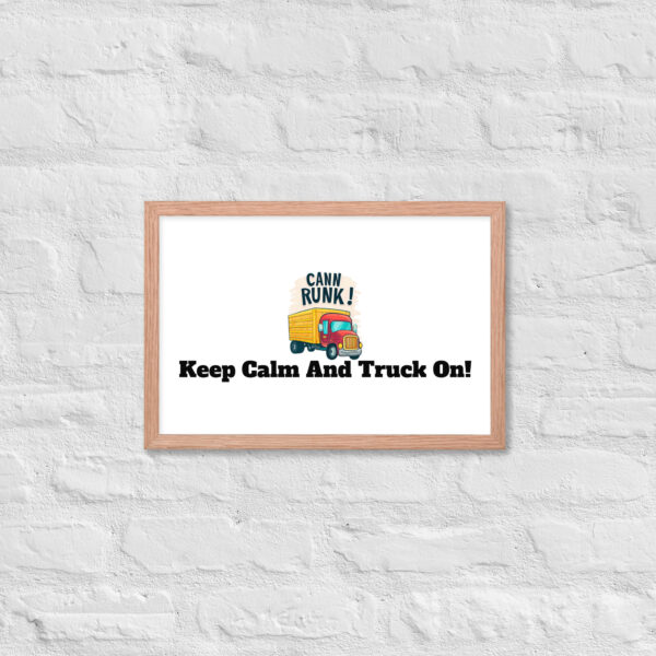 Keep Calm And Truck On! Framed poster - Image 19