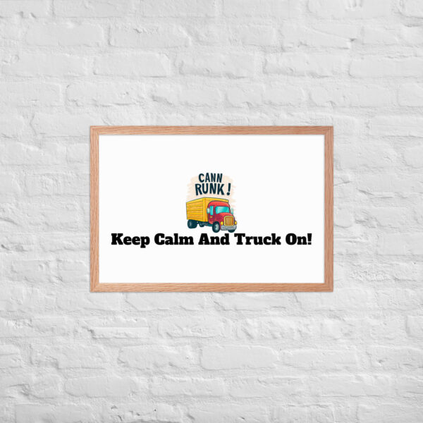 Keep Calm And Truck On! Framed poster - Image 25