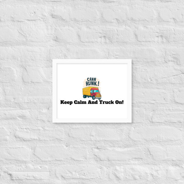 Keep Calm And Truck On! Framed poster - Image 29