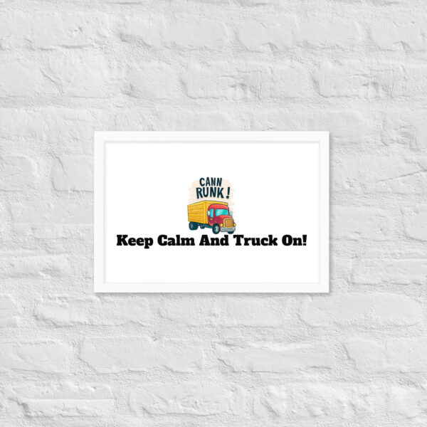 Keep Calm And Truck On! Framed poster - Image 32