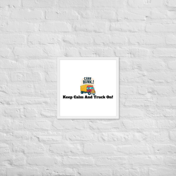 Keep Calm And Truck On! Framed poster - Image 36