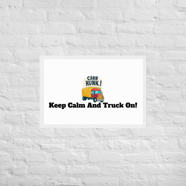 Keep Calm And Truck On! Framed poster - Image 38